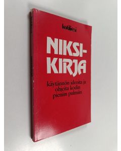 Kirjailijan Kotiliesi käytetty kirja Niksikirja : käytännön ideoita ja ohjeita kodin pieniin pulmiin