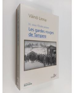 Kirjailijan Väinö Linna käytetty kirja Les gardes rouges de Tampere : Ici, sous l'Étoile polaire (Tome II)