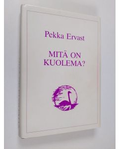 Kirjailijan Pekka Ervast käytetty kirja Mitä on kuolema : palanen yliaistillista sielutiedettä