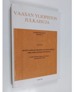 Kirjailijan Jari Vuori käytetty kirja Motivaatio julkisessa ja yksityisessä organisaatiokulttuurissa : vertaileva tutkimus julkisen ja yksityisen sairaalan henkilöstöstä