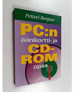 Kirjailijan Petteri Bergius käytetty kirja PC:n äänikortti- ja CD-ROM-opas