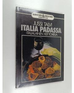 Kirjailijan Jussi Talvi käytetty kirja Italia padassa : italialainen keittokirja