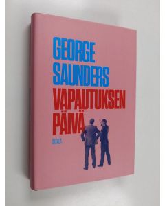 Kirjailijan George Saunders käytetty kirja Vapautuksen päivä