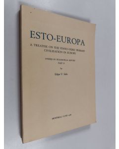 Kirjailijan Edgar V. Saks käytetty kirja Esto-Europa : a treatise on the Finno-Ugric Primary Civilization in Europe part 2