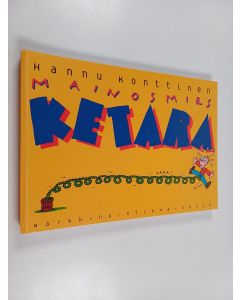 Kirjailijan Hannu Konttinen käytetty kirja Mainosmies Ketara : Mainosuutisten ja Markkinointi & mainonta -lehden sarjakuvia vuosilta 1985-1997