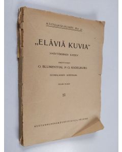 Kirjailijan O. Blumenthal käytetty kirja Eläviä kuvia : 3-näytöksinen ilveily