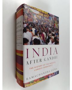 Kirjailijan Ramachandra Guha käytetty kirja India After Gandhi - The History of the World's Largest Democracy