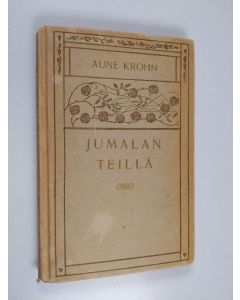 Kirjailijan Aune Krohn käytetty kirja Jumalan teillä