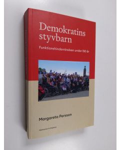 Kirjailijan Margareta Persson käytetty kirja Demokratins styvbarn : Funktionshinderrörelsen under 150 år