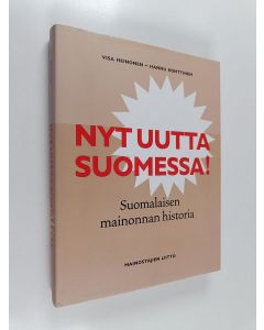 Kirjailijan Visa Heinonen käytetty kirja Nyt uutta Suomessa! : Suomalaisen mainonnan historia