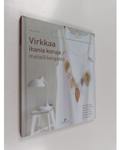 Kirjailijan Nancy Waille käytetty kirja Virkkaa ihania koruja metallilangasta