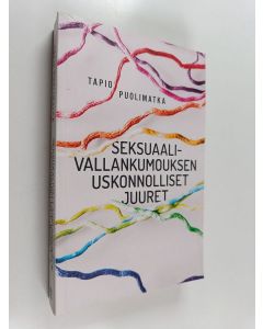 Kirjailijan Tapio Puolimatka käytetty kirja Seksuaalivallankumouksen uskonnolliset juuret