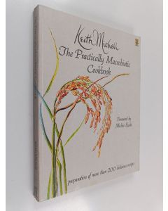 Kirjailijan Keith Michell käytetty kirja Practically Macrobiotic - Ingredients, Preparation and Cooking of More Than 200 Delicious Macrobiotic Recipes