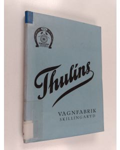 käytetty kirja Katalog n:o 10 å åkdon och lastfordon samt seltyg m. m - Thulins vagnfabrik, Skillingaryd