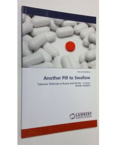 Kirjailijan Elena Demidova käytetty kirja Another Pill to Swallow : takeover defenses in Russia and the EU - a crossborder analysis (ERINOMAINEN)