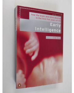 Kirjailijan Lise Eliot käytetty kirja Early Intelligence - How the Brain and Mind Develop in the First Five Years of Life