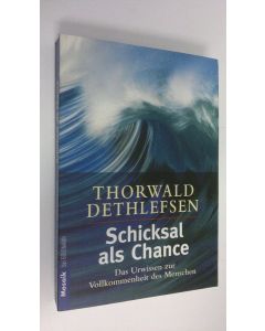 Kirjailijan Thorwald Dethlefsen käytetty kirja Schicksal als Chance : das Urwissen zur Vollkommenheit des Menschen (UUDENVEROINEN)