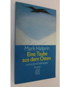 Kirjailijan Mark Helprin käytetty kirja Eine Taube aus dem Osten und andere Erzählungen (ERINOMAINEN)