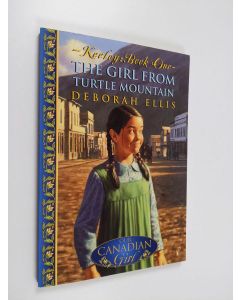 Kirjailijan Deborah Ellis käytetty kirja Keeley : the Girl from Turtle Mountain