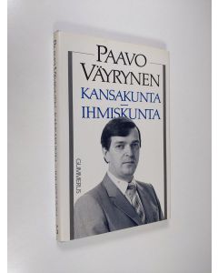 Kirjailijan Paavo Väyrynen käytetty kirja Kansakunta - ihmiskunta : Suomen ulkopoliittinen doktriini (signeerattu, ERINOMAINEN)