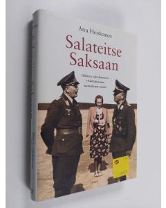 Kirjailijan Anu Heiskanen käytetty kirja Salateitse Saksaan : Hitlerin valtakuntaan 1944 lähteneet suomalaiset naiset