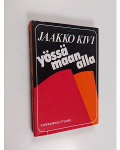 Kirjailijan Jaakko Kivi käytetty kirja Yössä maan alla : työväenliikkeen veteraani muistelee