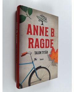 Kirjailijan Anne B. Ragde uusi kirja Talon tytär (UUSI)