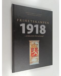 Kirjailijan Margareta Ehrman & Nils-Erik & Vörå krigsskolas arbetsgrupp Nykvist käytetty kirja Frihetskampen 1918. Ett bildverk från Vörå med omnejd