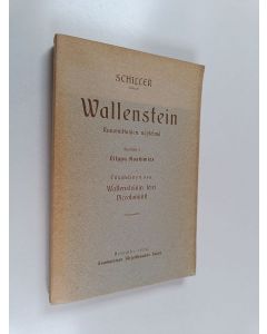Kirjailijan Friedrich von Schiller käytetty kirja Wallenstein - runomittainen näytelmä 1 : Wallensteinin leiri ; Piccolominit
