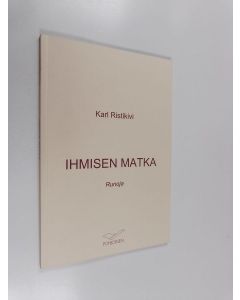 Kirjailijan Karl Ristikivi käytetty kirja Ihmisen matka : runoja