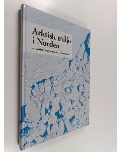 Kirjailijan Claes Bernes käytetty kirja Arktisk miljö i Norden : orörd, exploaterad, förorenad