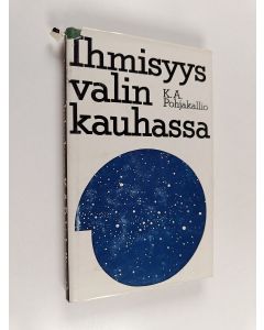 Kirjailijan K. A. Pohjakallio käytetty kirja Ihmisyys valinkauhassa
