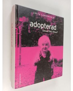 Kirjailijan Lotta Landerholm käytetty kirja Adopterad : lämnad. Vald. Och sen?
