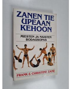 Kirjailijan Frank Zane käytetty kirja Zanen tie upeaan kehoon : miesten ja naisten bodausopas