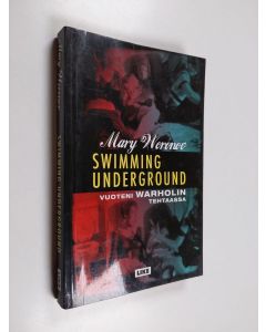 Kirjailijan Mary Woronov käytetty kirja Swimming underground : vuoteni Warholin tehtaassa