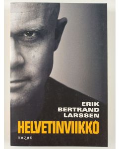 Kirjailijan Erik Bertrand Larssen uusi kirja Helvetinviikko : 7 päivää jotka muuttavat elämäsi
