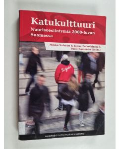 Kirjailijan Mikko ym. Salasuo käytetty kirja Katukulttuuri : nuorisoesiintymiä 2000-luvun Suomessa