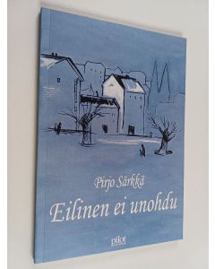 Kirjailijan Pirjo Särkkä käytetty kirja Eilinen ei unohdu : runokirja