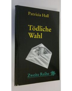 Kirjailijan Patricia Hall käytetty kirja Tödliche Wahl (ERINOMAINEN)