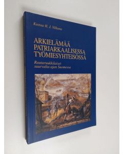 Kirjailijan Kustaa H. J. Vilkuna käytetty kirja Arkielämää patriarkaalisessa työmiesyhteisössä (tekijän omiste) : rautaruukkilaiset suurvalta-ajan Suomessa