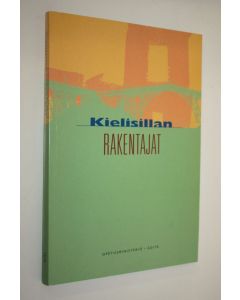 käytetty kirja Kielisillan rakentajat : katsaus ulkomaanlehtori- ja kielikurssitoimintaan ja toiminnan arviointi