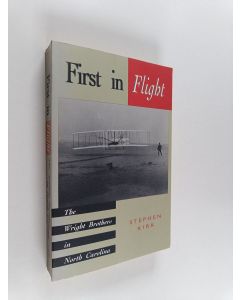 Kirjailijan Stephen Kirk käytetty kirja First in Flight - The Wright Brothers in North Carolina