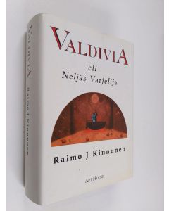 Kirjailijan Raimo J. Kinnunen käytetty kirja Valdivia, eli, Neljäs varjelija : romaani