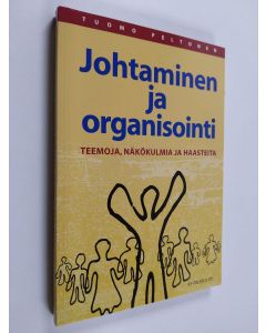 Kirjailijan Tuomo Peltonen käytetty kirja Johtaminen ja organisointi : teemoja, näkökulmia ja haasteita