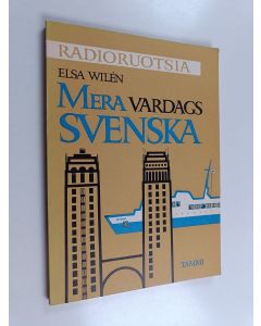 Kirjailijan Elsa Wilén käytetty kirja Mera vardagssvenska : yleisradion käytännöllinen ruotsin kielen oppikurssi