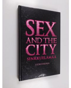 Kirjailijan Amy Sohn käytetty kirja Sex and the city - Sinkkuelämää : elokuvakirja