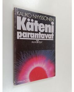 Kirjailijan Kauko Nyyssönen käytetty kirja Käteni parantavat