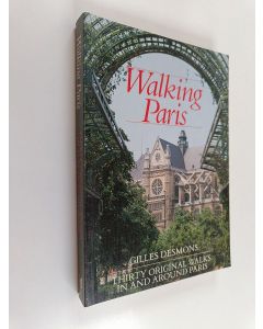 Kirjailijan Gilles Desmons & Giles Desmons käytetty kirja Walking Paris - Thirty Original Walks in and Around Paris