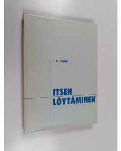 Kirjailijan I. K. Taimni käytetty kirja Itsen löytäminen : itsen löytämisen ja toteuttamisen ongelma okkultismin valossa