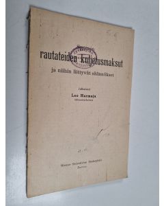 Kirjailijan Leo Harmaja käytetty teos Suomen rautateiden kuljetusmaksut : ja niihin liittyvät säännökset